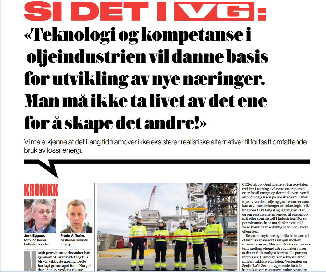 Olje og gassnæringen sikrer velferd til fellesskapet og flere hundre tusen arbeidsplasser, og vi trenger et Ap og et LO som er opptatt av arbeid, verdiskaping og velferd, skriver Frode Alfheim og Jørn Eggum i VG.